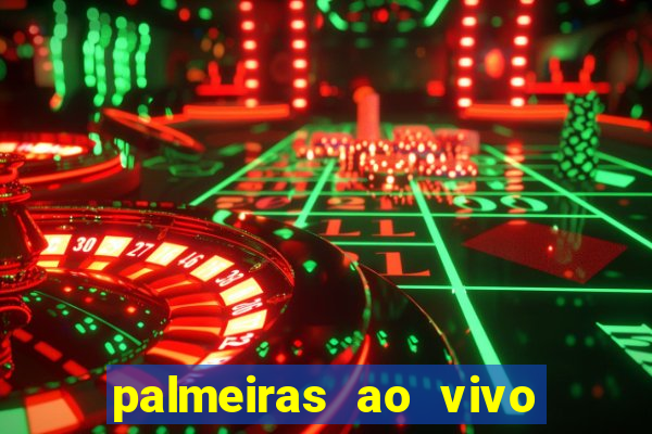 palmeiras ao vivo futebol play hd